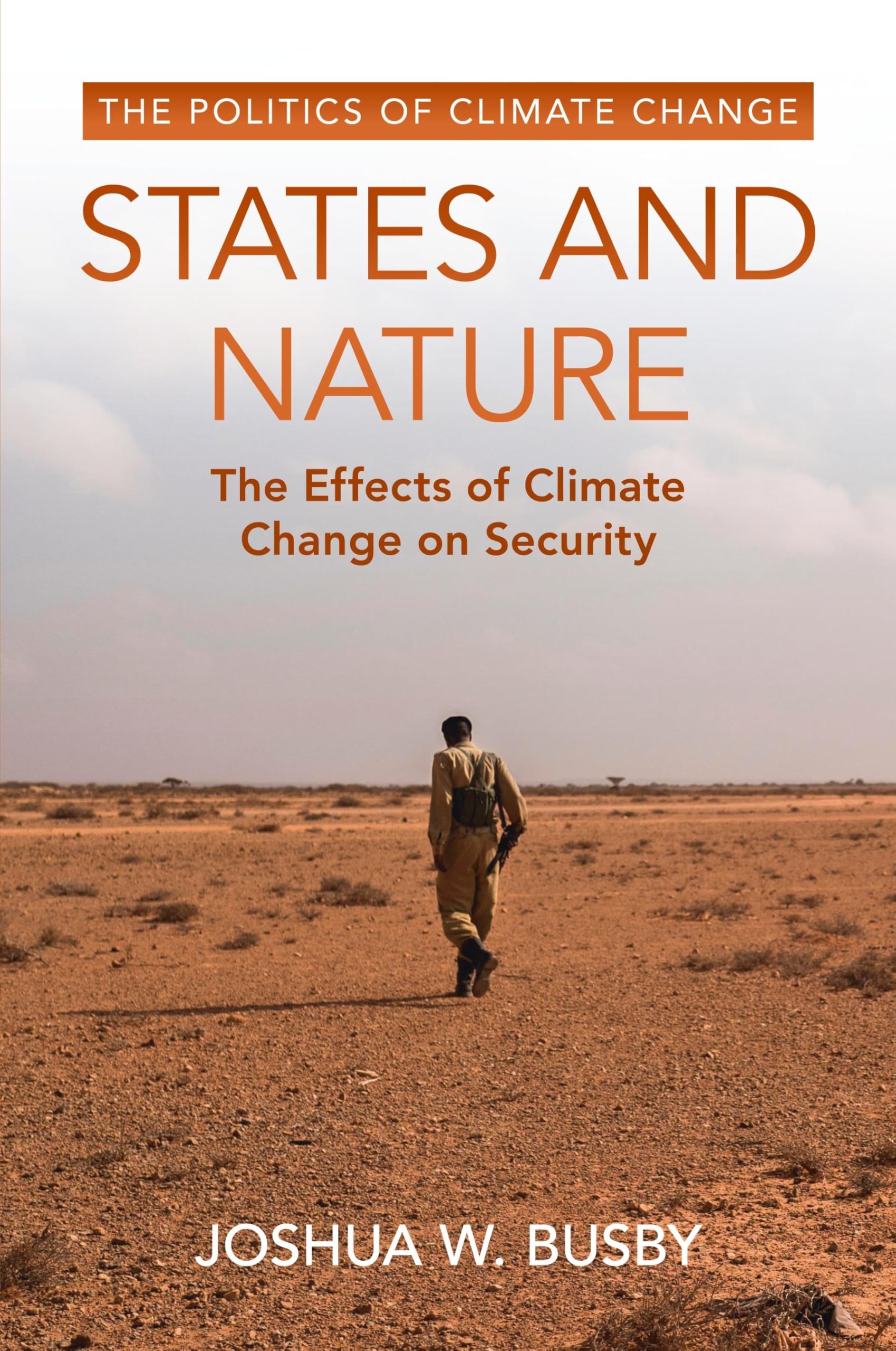 States and Nature: The Effects of Climate Change on Security (The Politics of Climate Change)