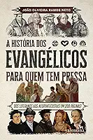 A História dos Evangélicos para quem tem pressa