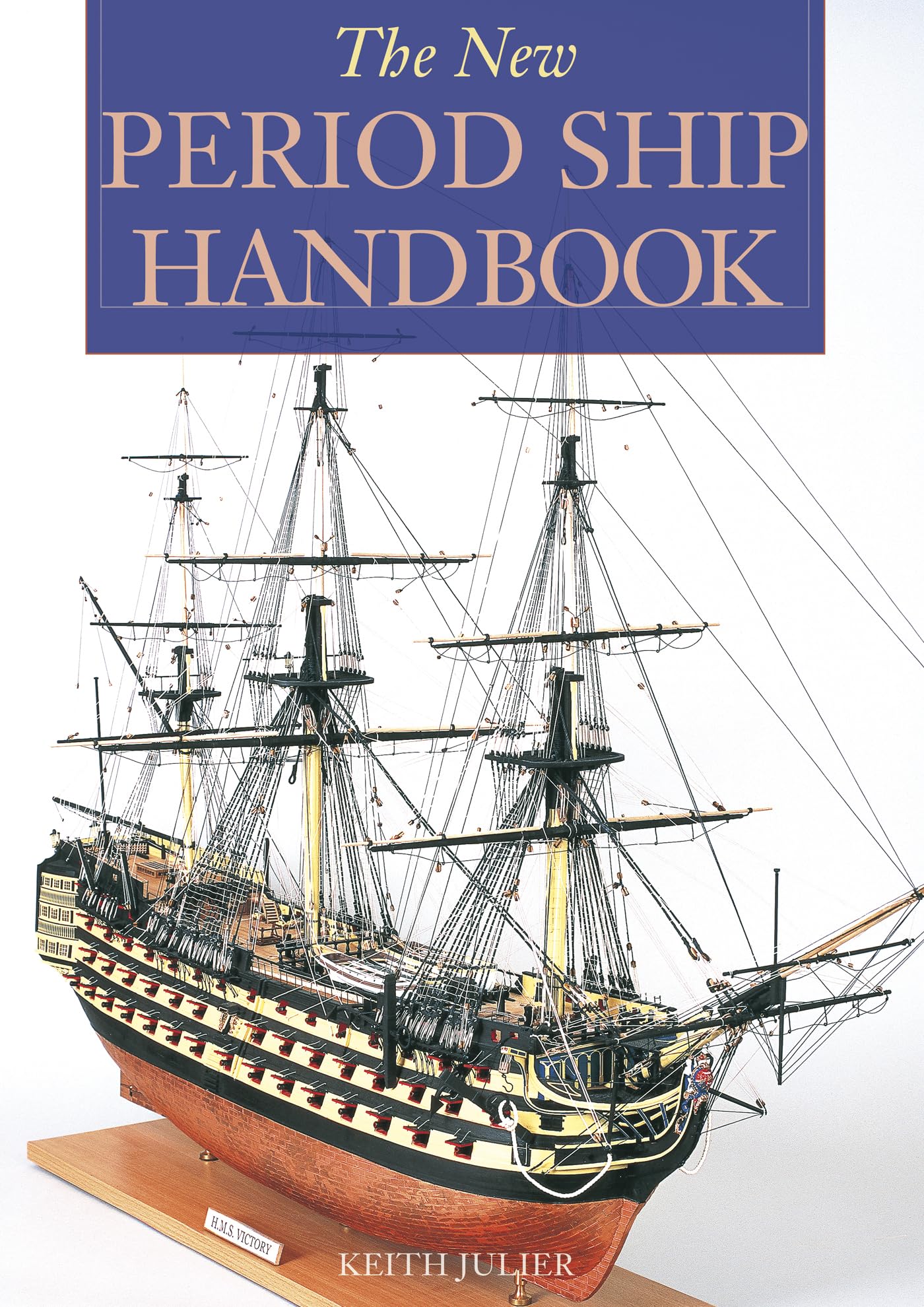 The New Period Ship Handbook by  Julier. Keith - 9781854862334