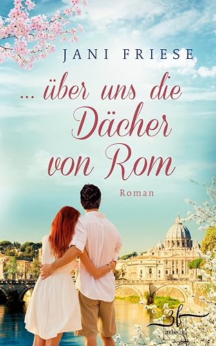 ... über uns die Dächer von Rom: Liebesroman