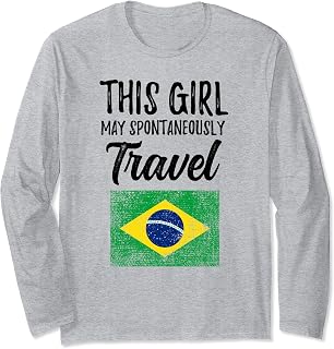 This Girl May Spontaneously Travel Brazil Long Sleeve T-Shirt