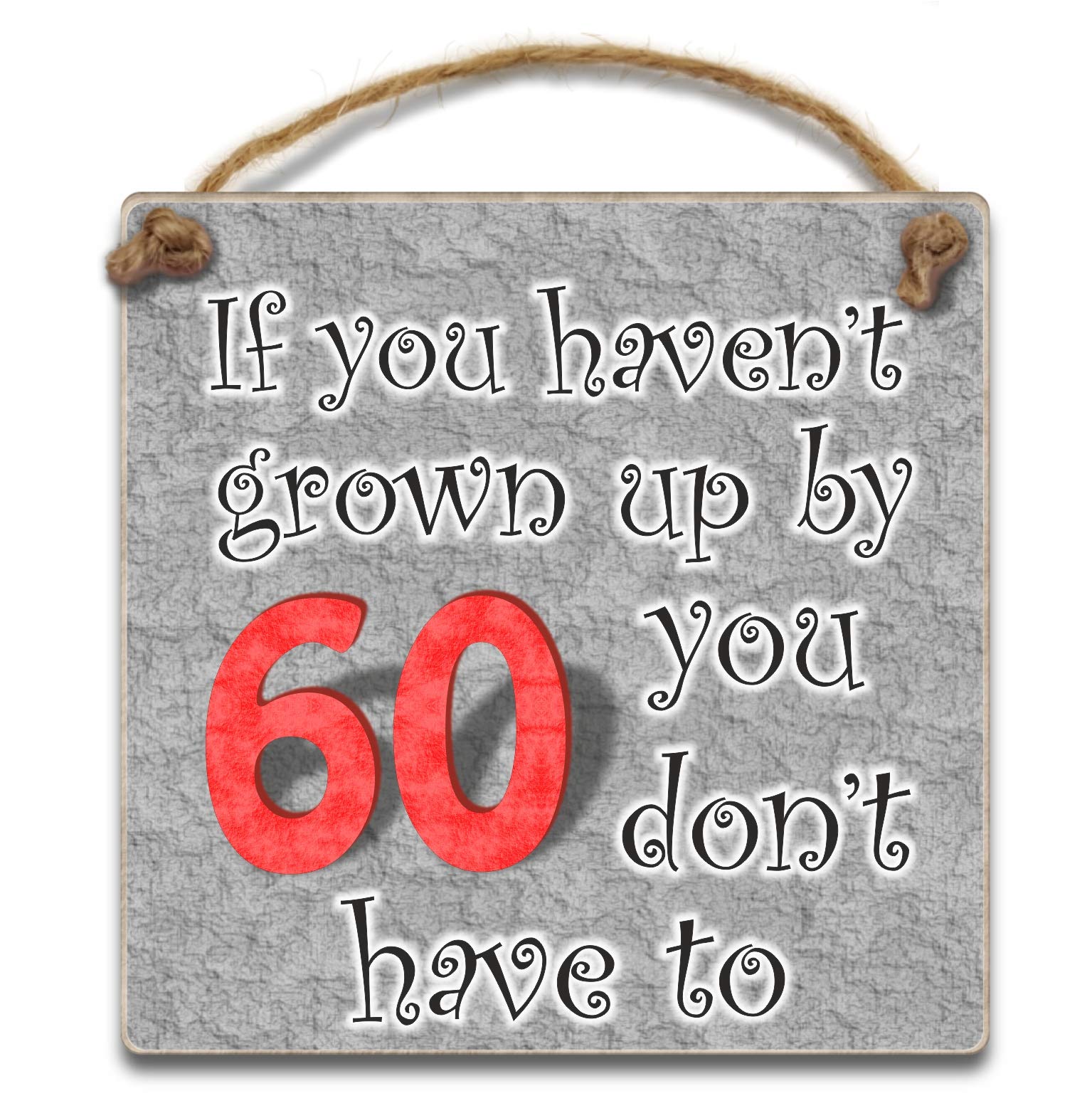 HmHome Hanging Plaque -If you haven't grown up by 60 you don't have to,Wooden 60th Birthday Gift for Men Women Dad Sister Brother Friend