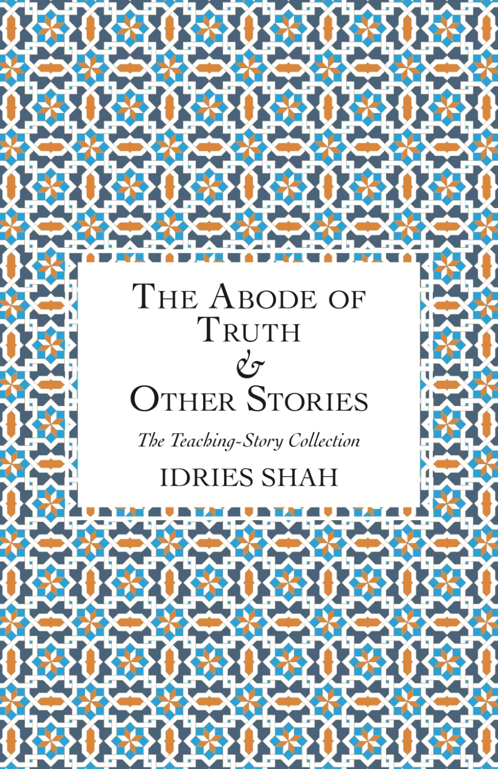 The Abode of Truth & Other Stories (The Teaching-Story Collection)