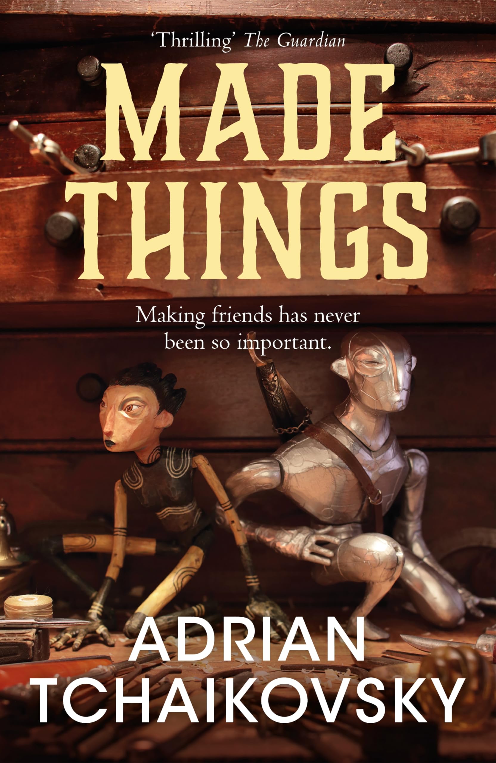 Made Things: A whimsical fantasy tale where the most unlikely characters can become heroic. From award-winning author Adrian Tchaikovsky