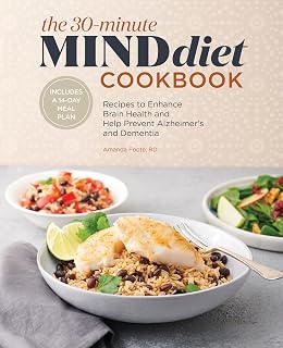 The 30-Minute MIND Diet Cookbook: Recipes to Enhance Brain Health and Help Prevent Alzheimer's and Dementia