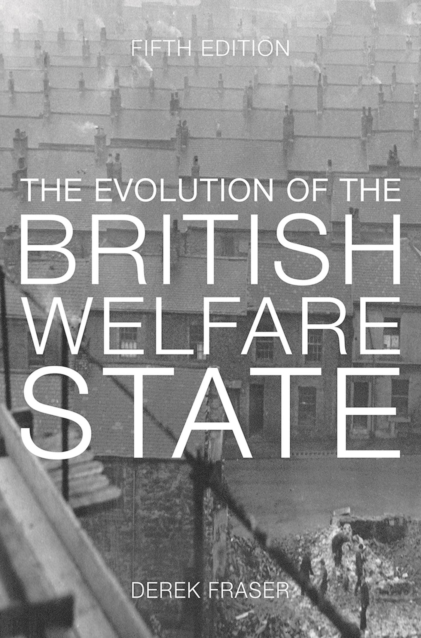The Evolution of the British Welfare State A History  by Derek Fraser PAPERBACK