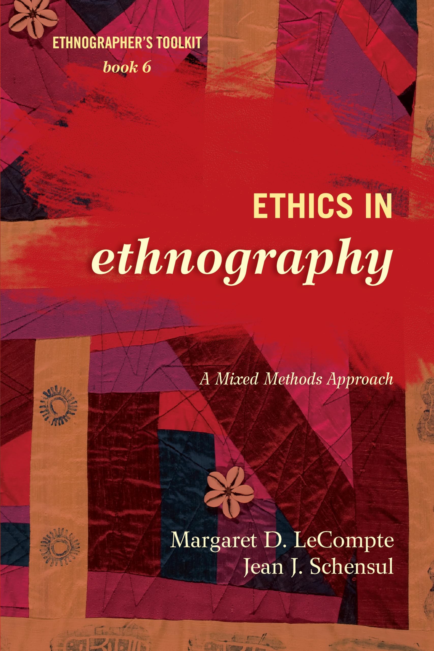 Ethics in Ethnography: A Mixed Methods Approach (Ethnographer's Toolkit, Second Edition) Paperback – March 1, 2015