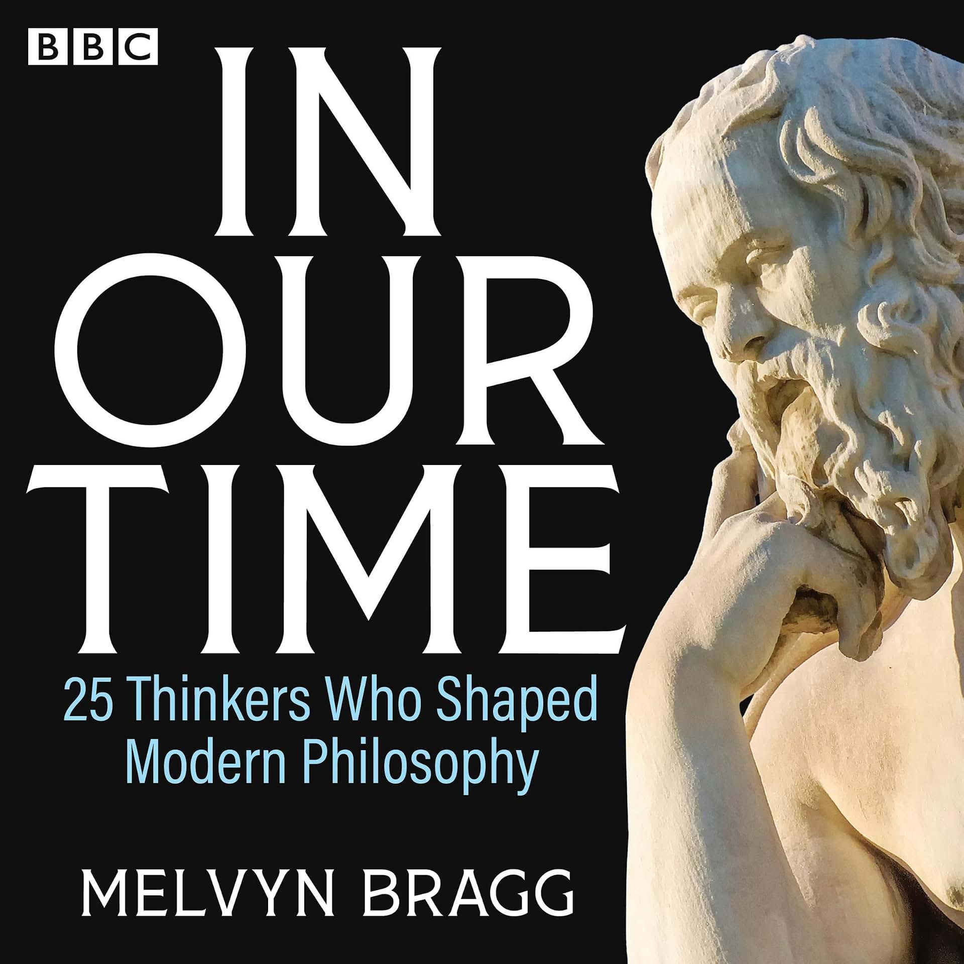 Carousel Item: In Our Time: 25 Thinkers Who Shaped Modern Philosophy