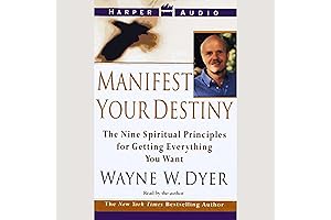 Manifest Your Destiny: The Nine Spiritual Principles for Getting Everything You Want