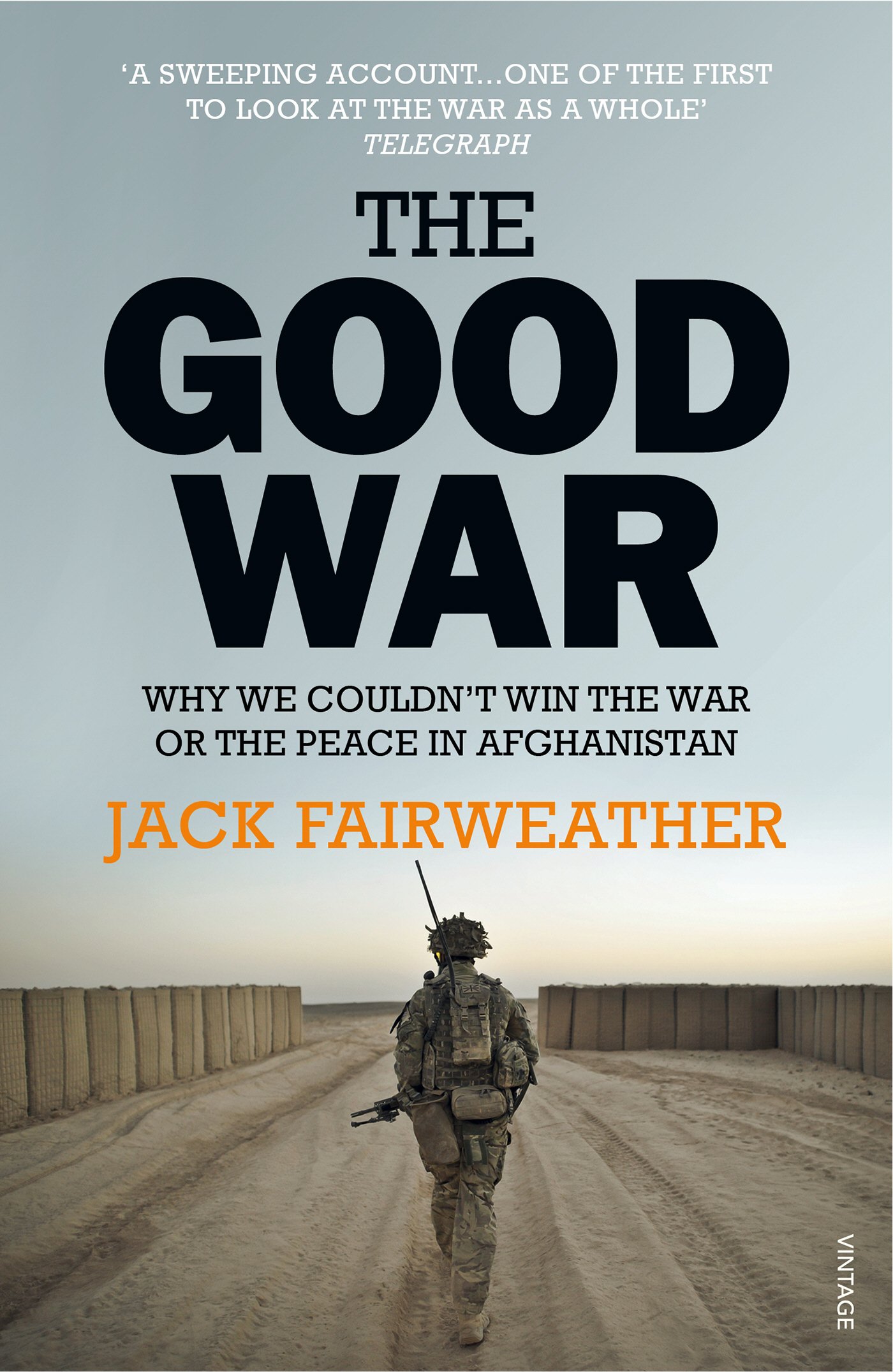 The Good War: Why We Couldn’t Win the War or the Peace in Afghanistan