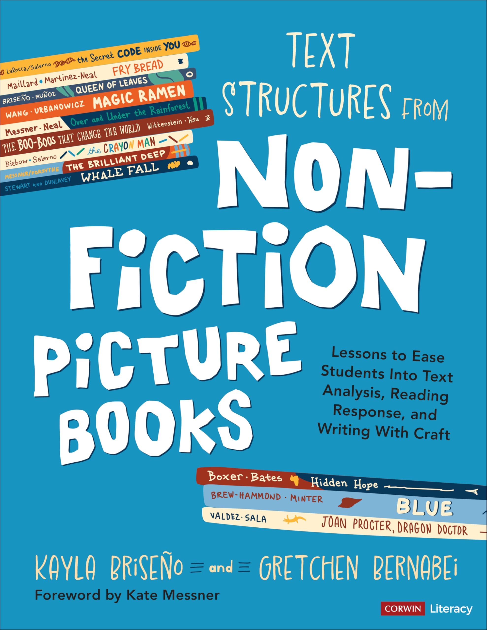 Text Structures From Nonfiction Picture Books: Lessons to Ease Students Into Text Analysis, Reading Response, and Writing With Craft (Corwin Literacy)