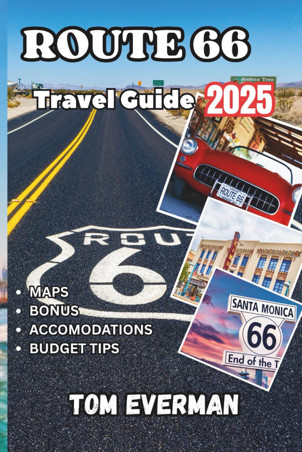 Route 66 Travel Guide 2025 (Full Colour): Discover Classic Stops, Hidden Gems, and Roadside Wonders from Chicago to Santa Monica