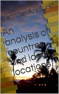 An analysis of countres and ideal locations (The A to Z Secrets of running a Successful Vacation Rental Business Book 4)