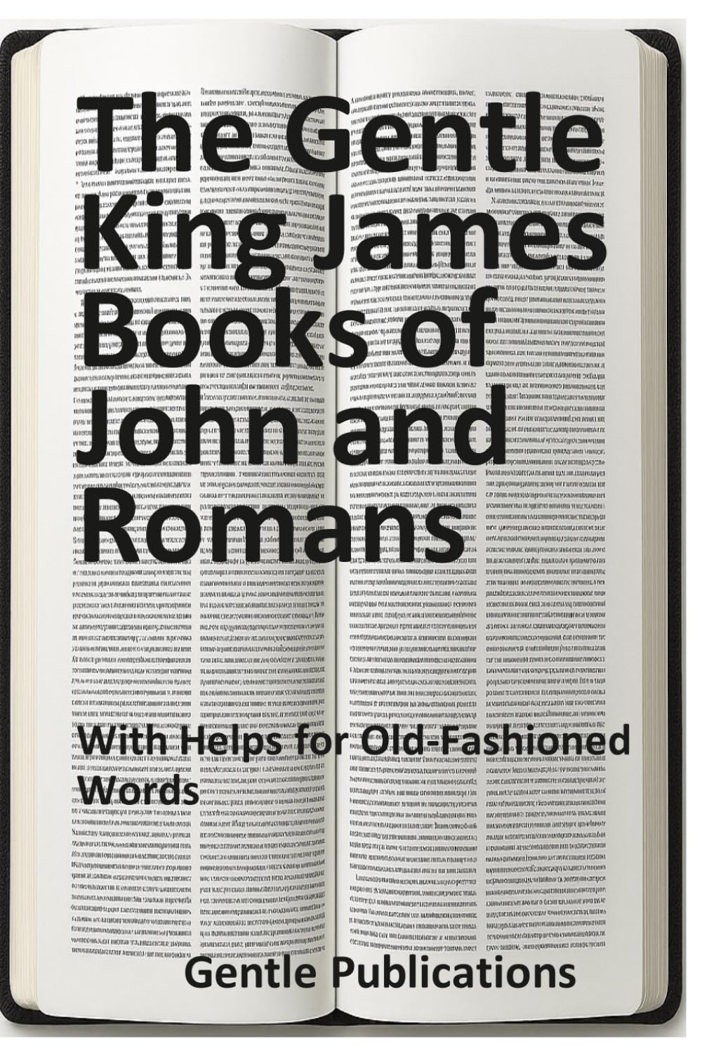 The Gentle King James Books of John and Romans: With Helps for Old-Fashioned Words