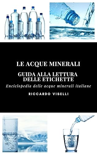 Le acque minerali - Guida alla lettura delle etichette (Italian Edition)