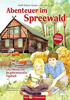 Abenteuer im Spreewald - Lilly, Nikolas und das geheimnisvolle Tagebuch: Spreewald für Kinder. Ferienabenteuer rund um Lübben, Lübbenau, Cottbus und Burg