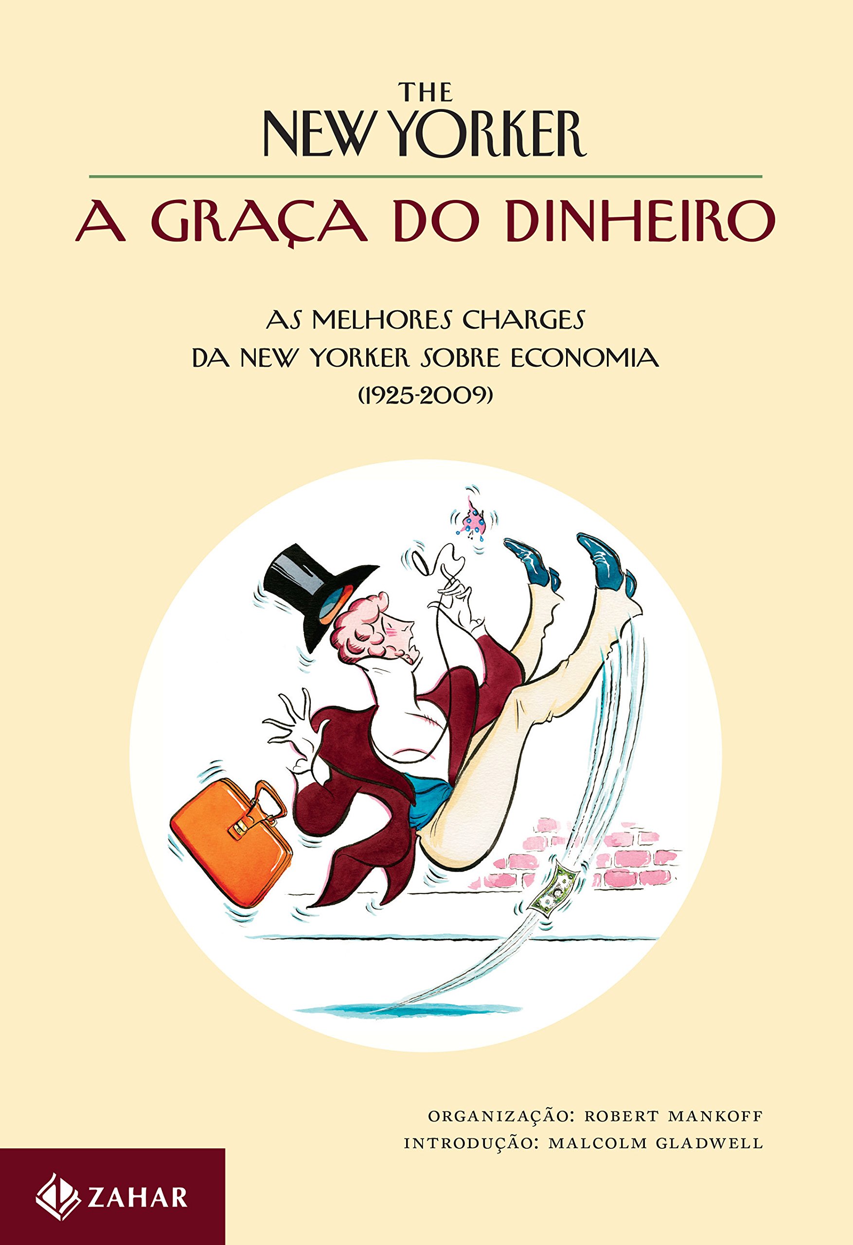 Graca do Dinheiro, A: As Melhores Charges da New Yorker Sobre Economia Em 90 Anos