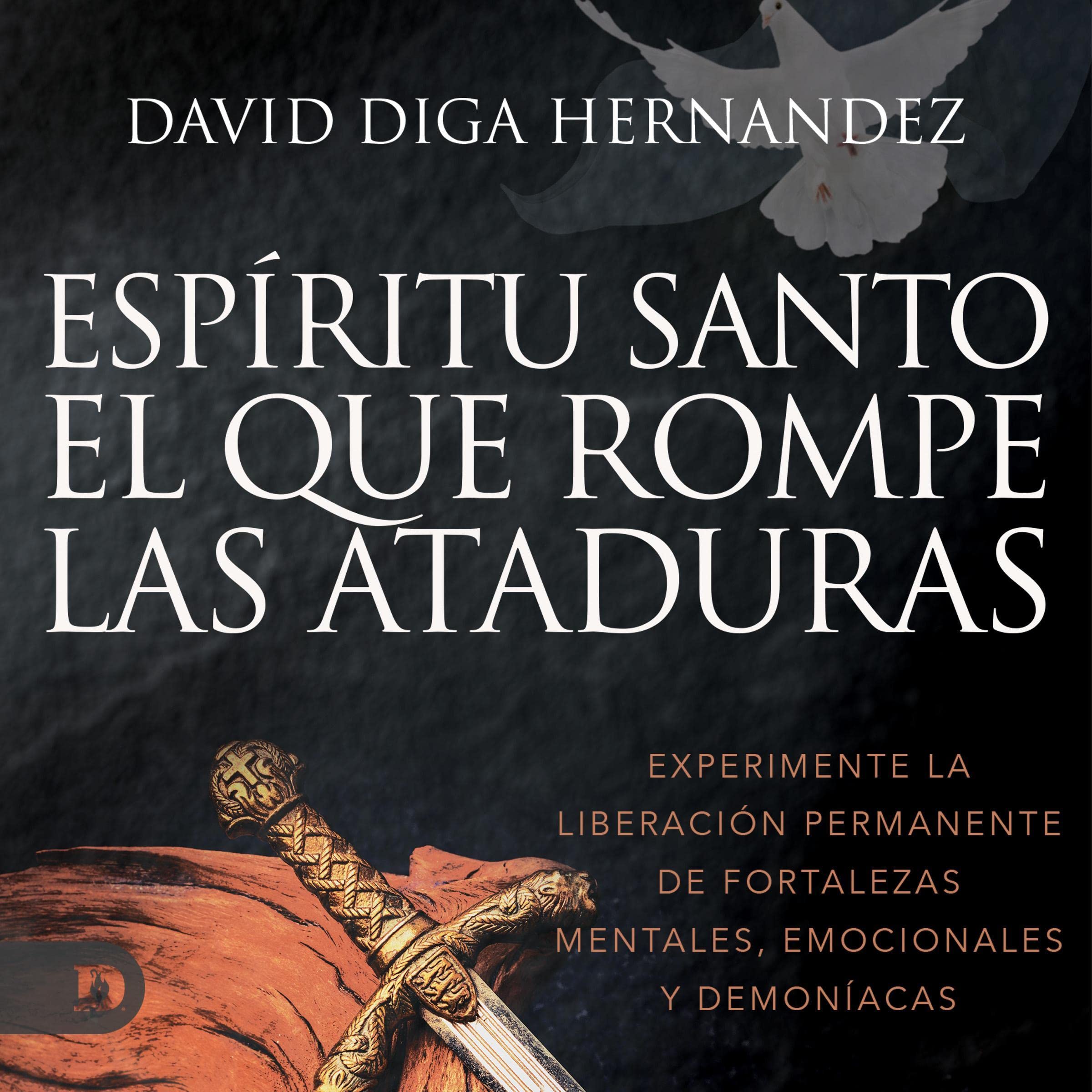 El Espíritu Santo: El que rompe las ataduras [Holy Spirit: The Bondage Breaker]