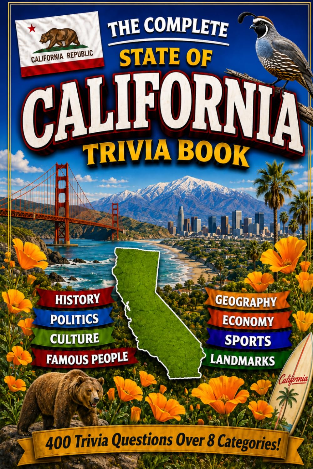 The Complete State of California Trivia Book: 400 California Trivia Questions Across 8 Categories