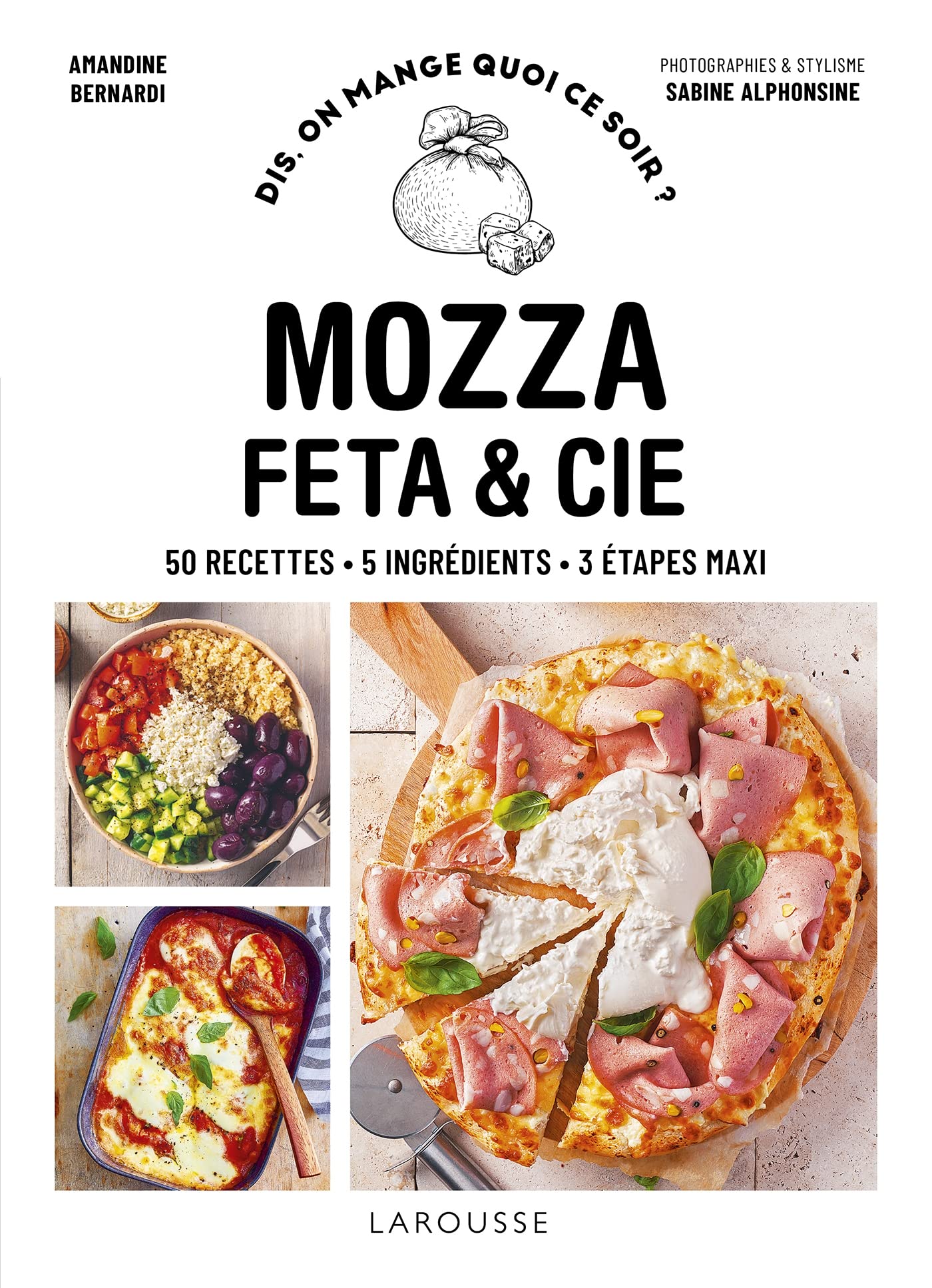 Mozza, feta & cie: 50 recettes. 5 ingrédients. 3 étapes maxi