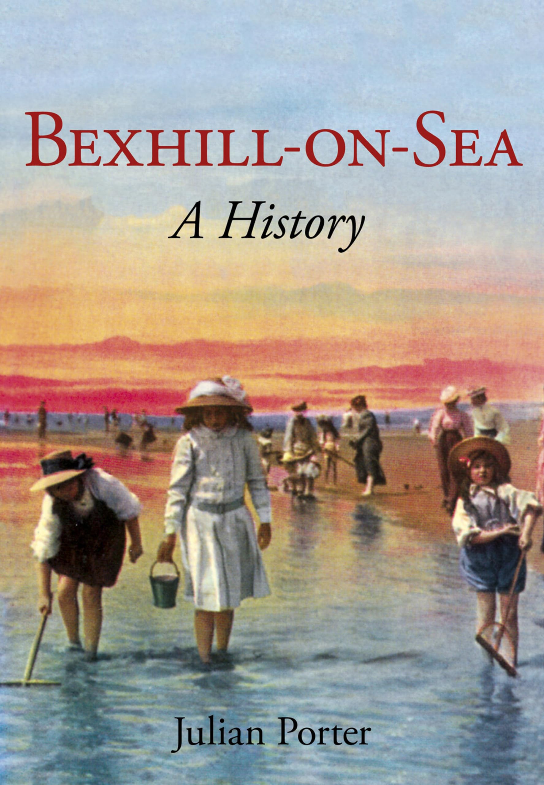 BexhillonSea A History by MA Porter Julian PAPERBACK 9780750967365