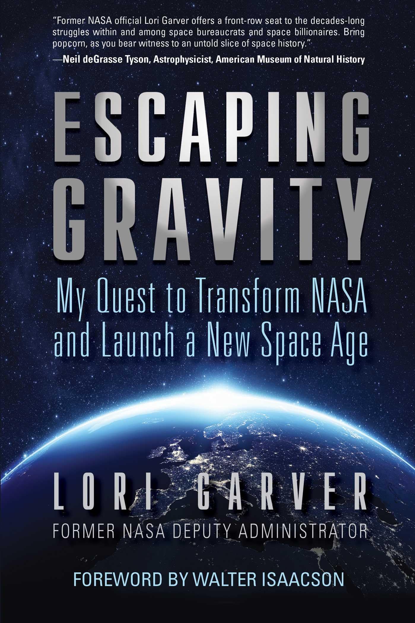 Escaping Gravity: My Quest to Transform NASA and Launch a New Sp