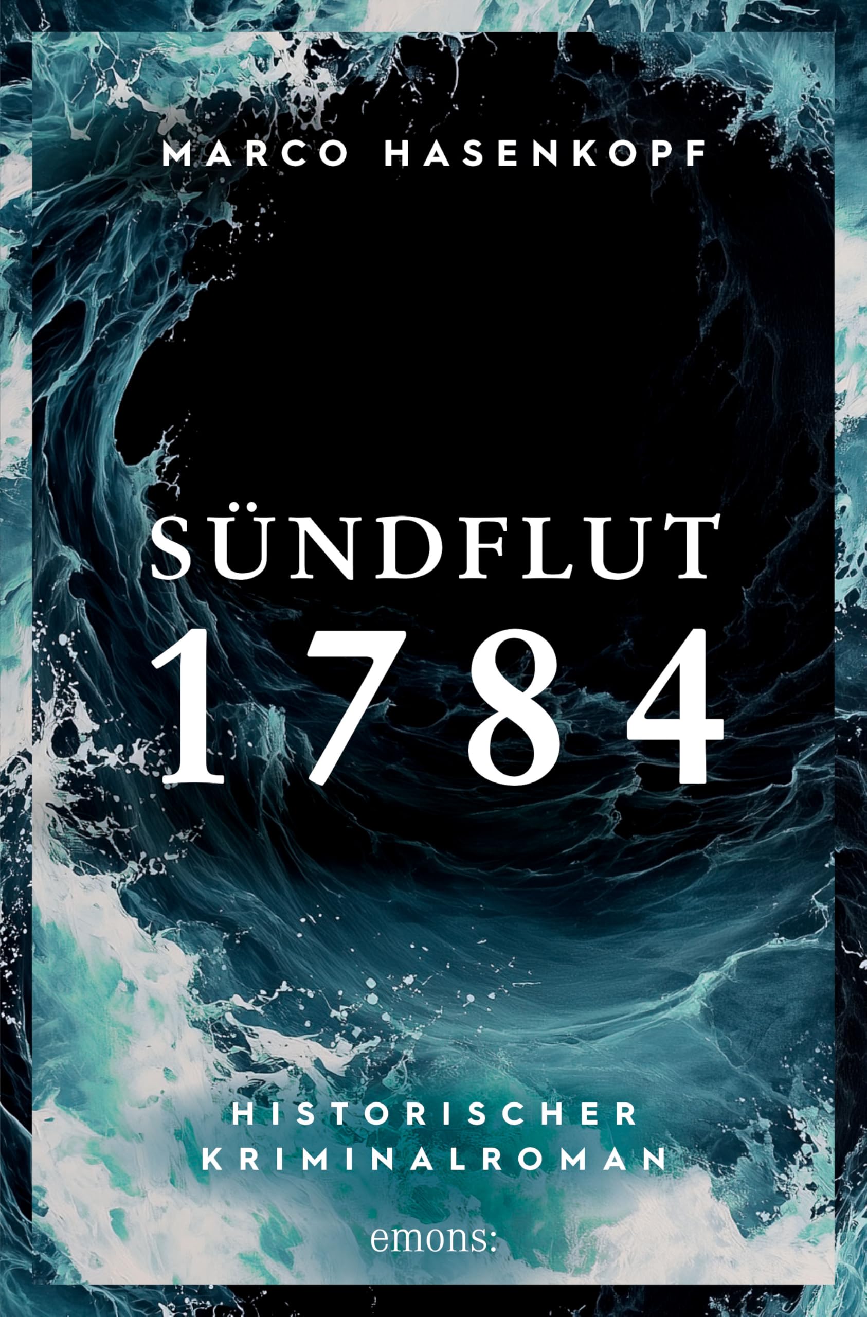 Sündflut 1784: Historischer Kriminalroman (Henrik Venray und Anna-Maria Scheidt 2)