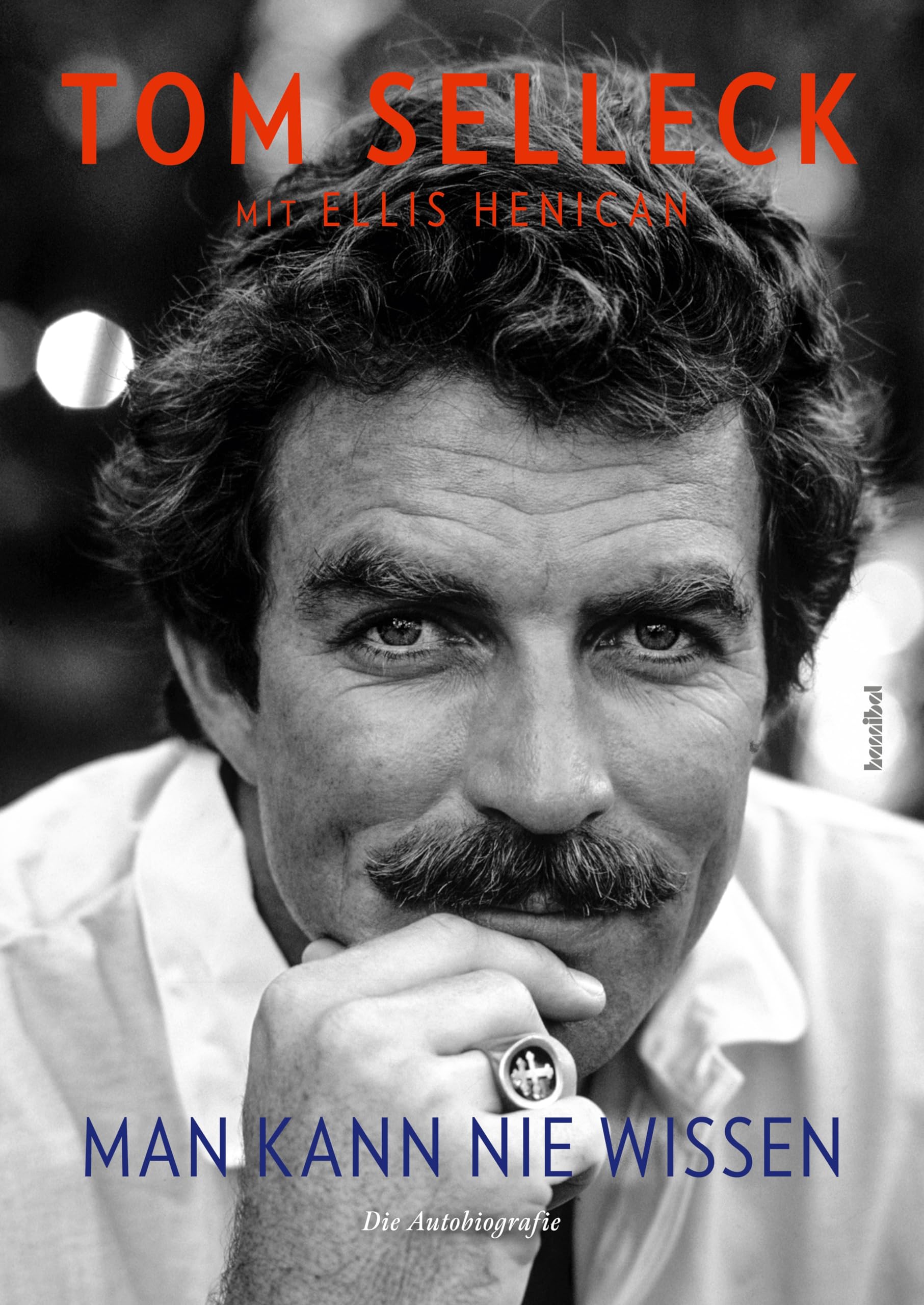 Man kann nie wissen: Tom Selleck - Die Autobiografie. Magnum, Ein Colt für Fälle, Friends und Blue Bloods: Filme und Leben des Hollywood-Schauspielers & Kultstars. Mit vielen Privatfotos