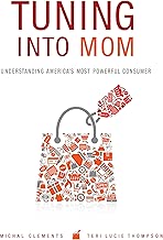 Tuning into Mom: Understanding America's Most Powerful Consumer