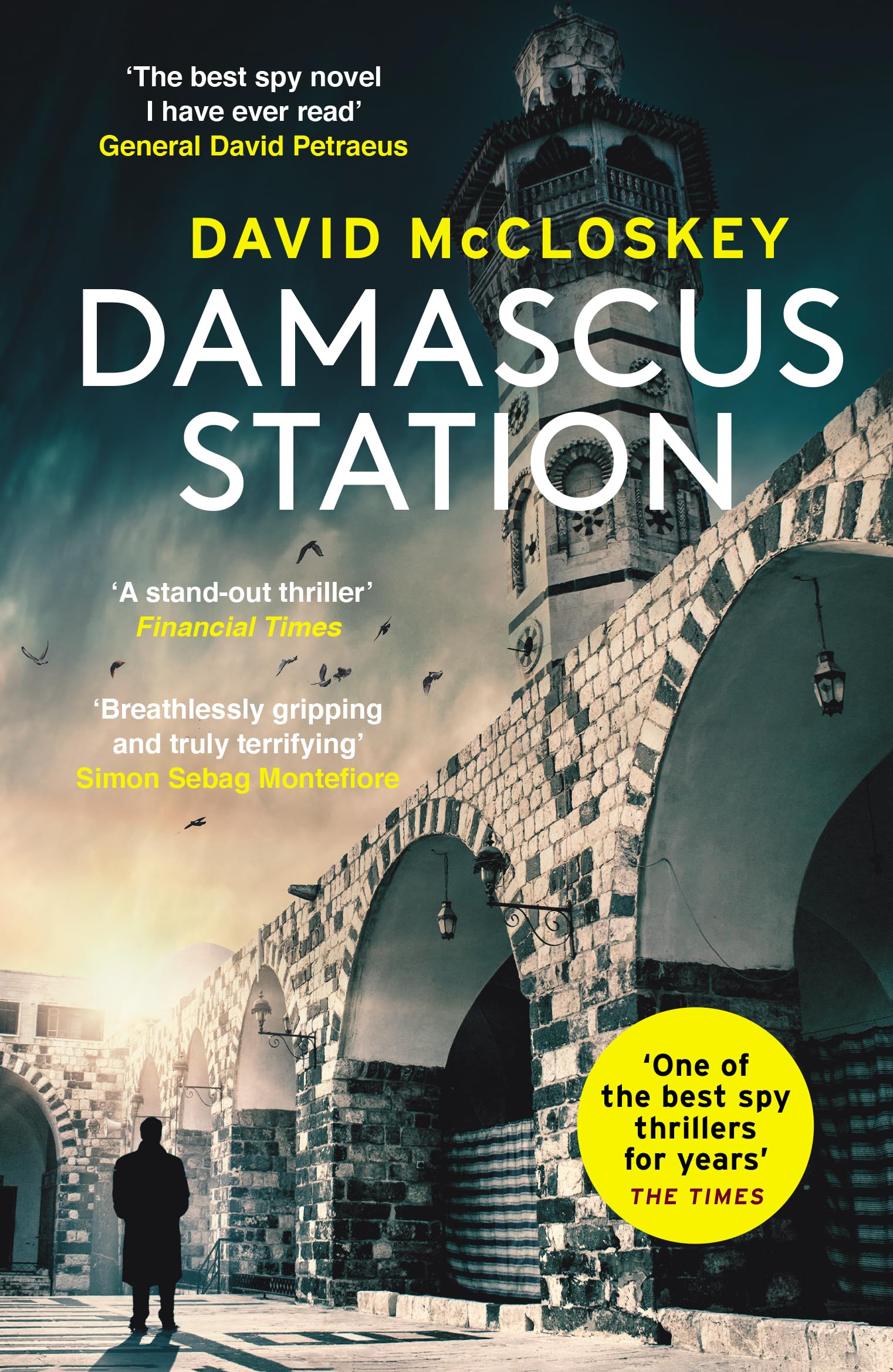 Damascus Station: The Best Spy Thriller of the Year' THE TIMES: 'The Best Spy Thriller of the Year' THE TIMES from co-host of hit podcast THE REST IS CLASSIFIED (David McCloskey spy thriller, 1)