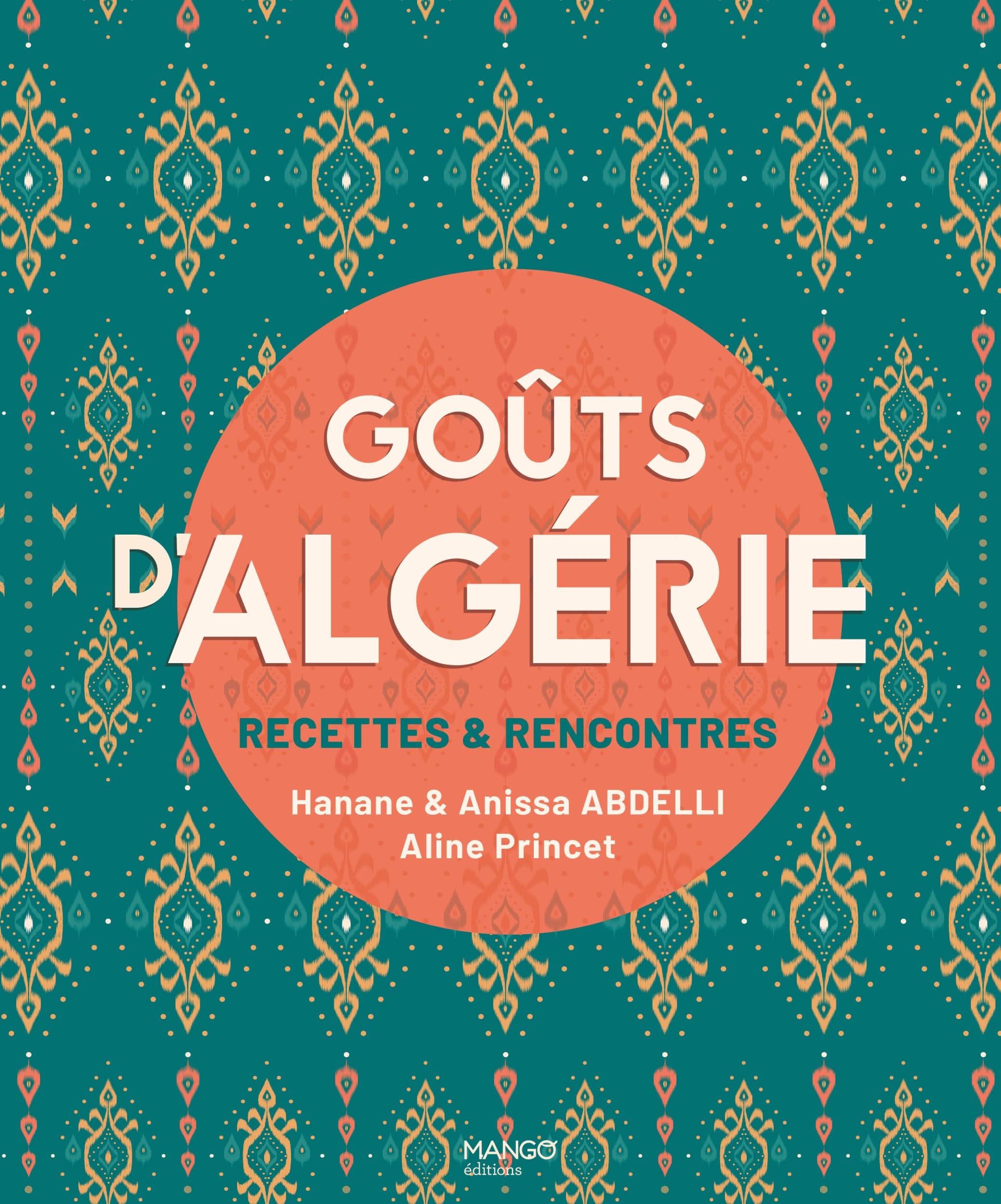 Goûts d'Algérie: Recettes & rencontres