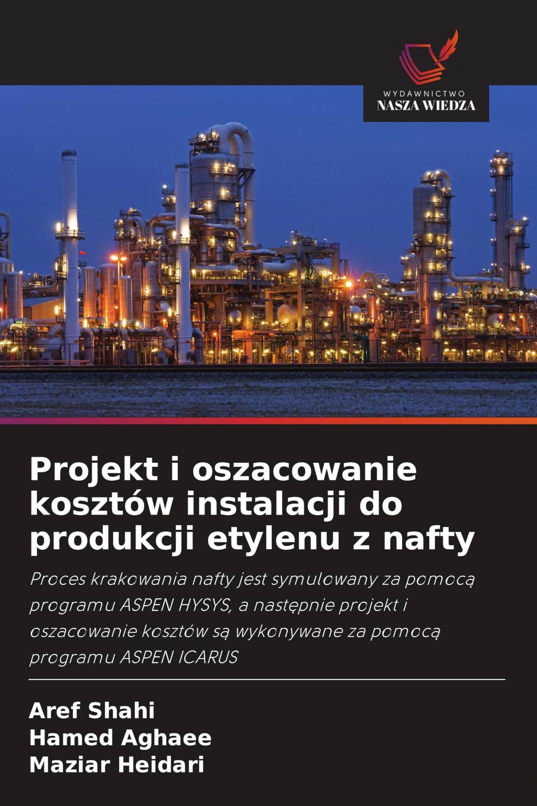 Projekt i oszacowanie kosztów instalacji do produkcji etylenu z nafty: Proces krakowania nafty jest symulowany za pomoc¿ programu ASPEN HYSYS, a ... s¿ wykonywane za pomoc¿ programu ASPEN ICARUS