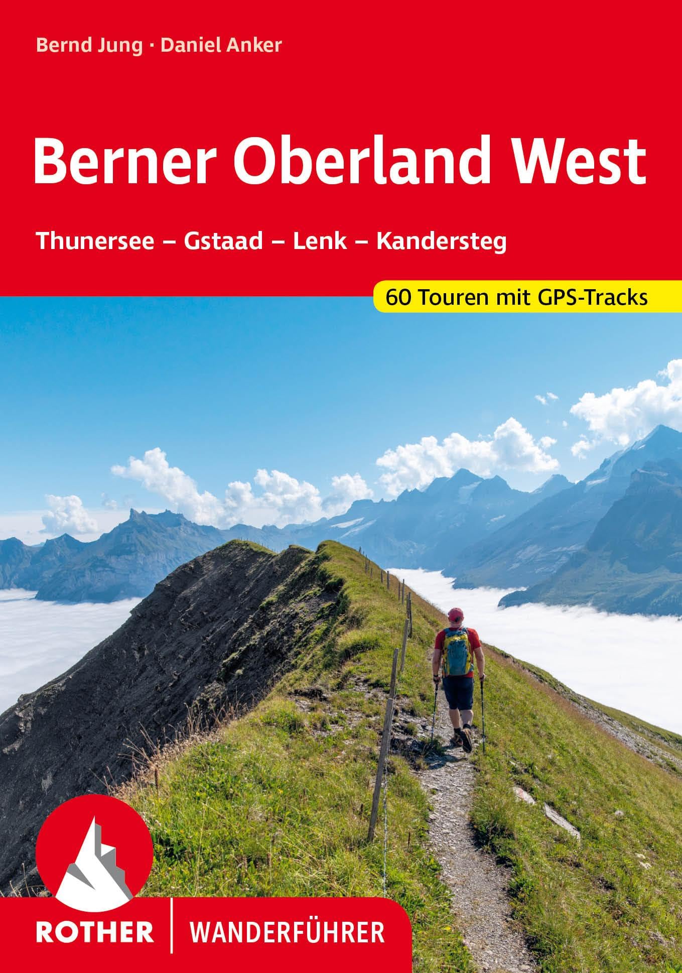 ROTHER Wanderführer Berner Oberland West: Thunersee - Gstaad - Lenk - Kandersteg. 60 Touren mit GPS-Tracks