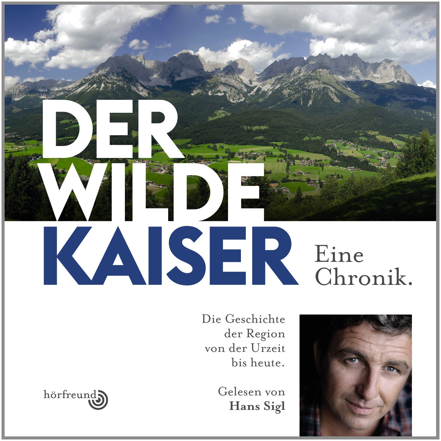 Der Wilde Kaiser: Eine Chronik