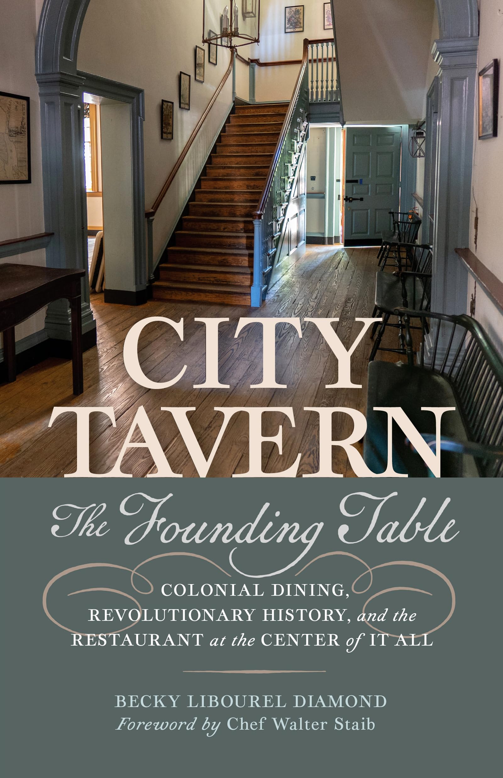 City Tavern: The Founding Table―Colonial Dining, Revolutionary History, and the Restaurant at the Center of It All