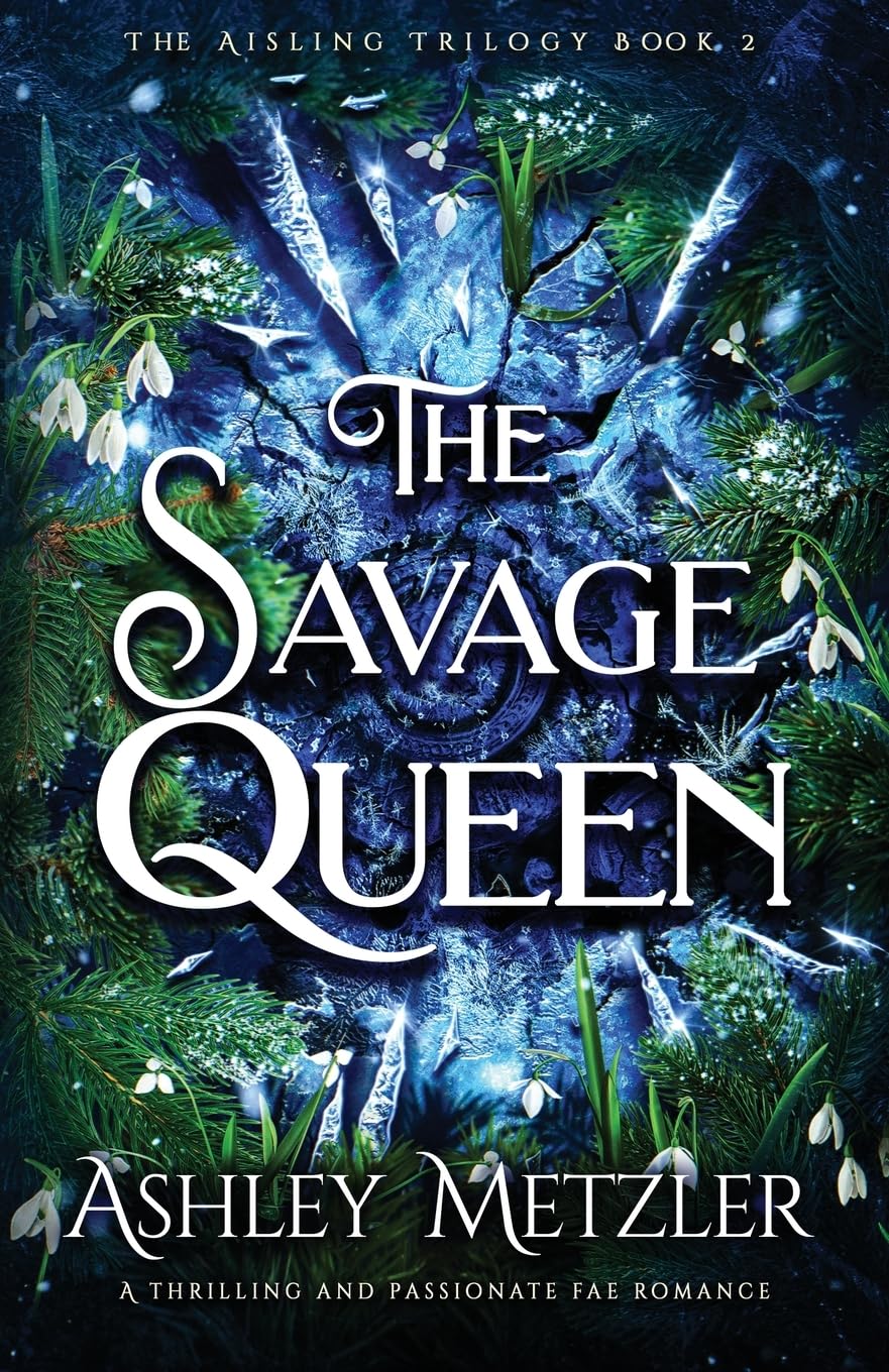 The Savage Queen: A thrilling and passionate fae romance: 2 (The Aisling Trilogy)