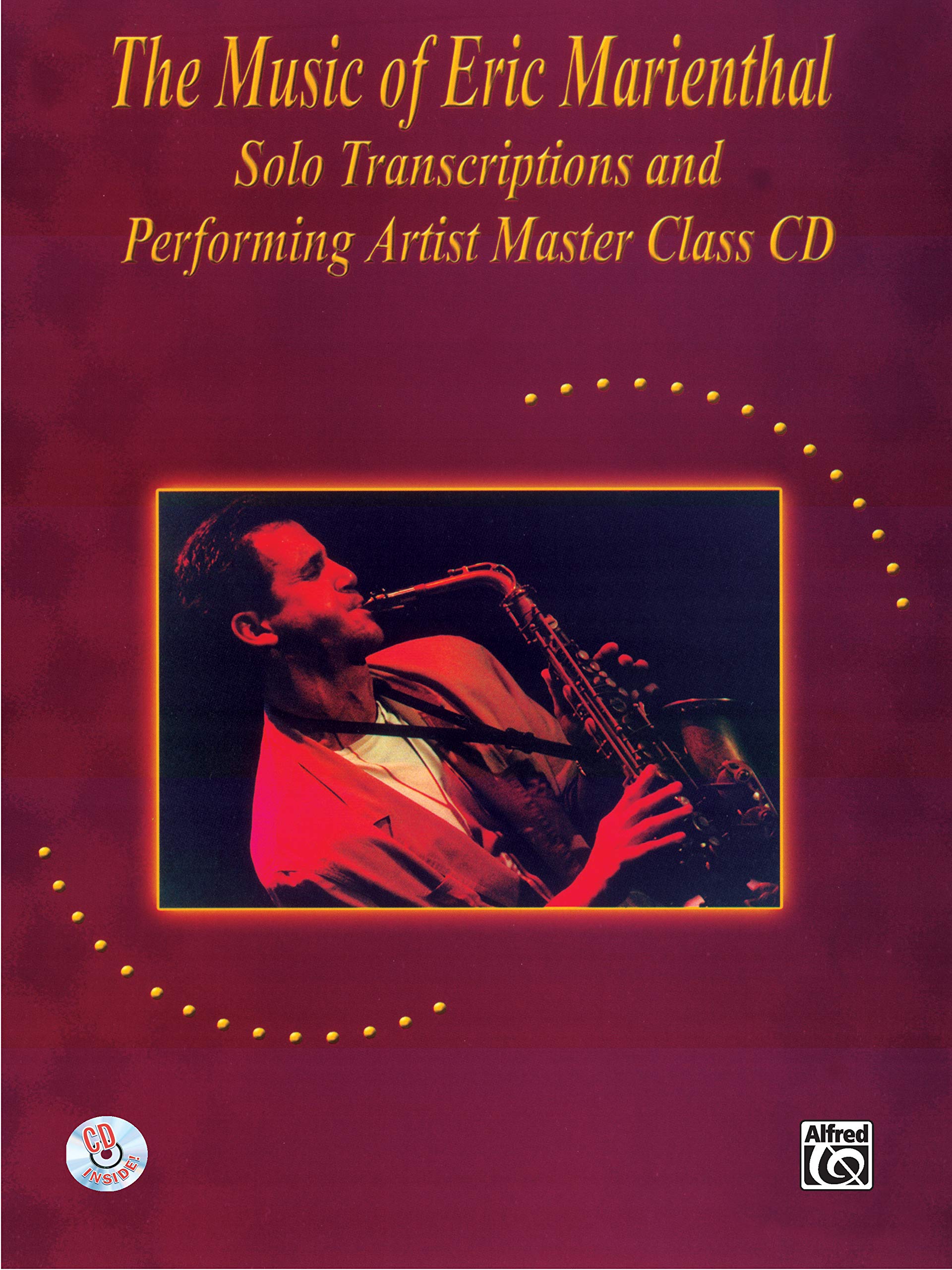The Music of Eric Marienthal:: Solo Transcriptions and Performing Artist Master Class CD