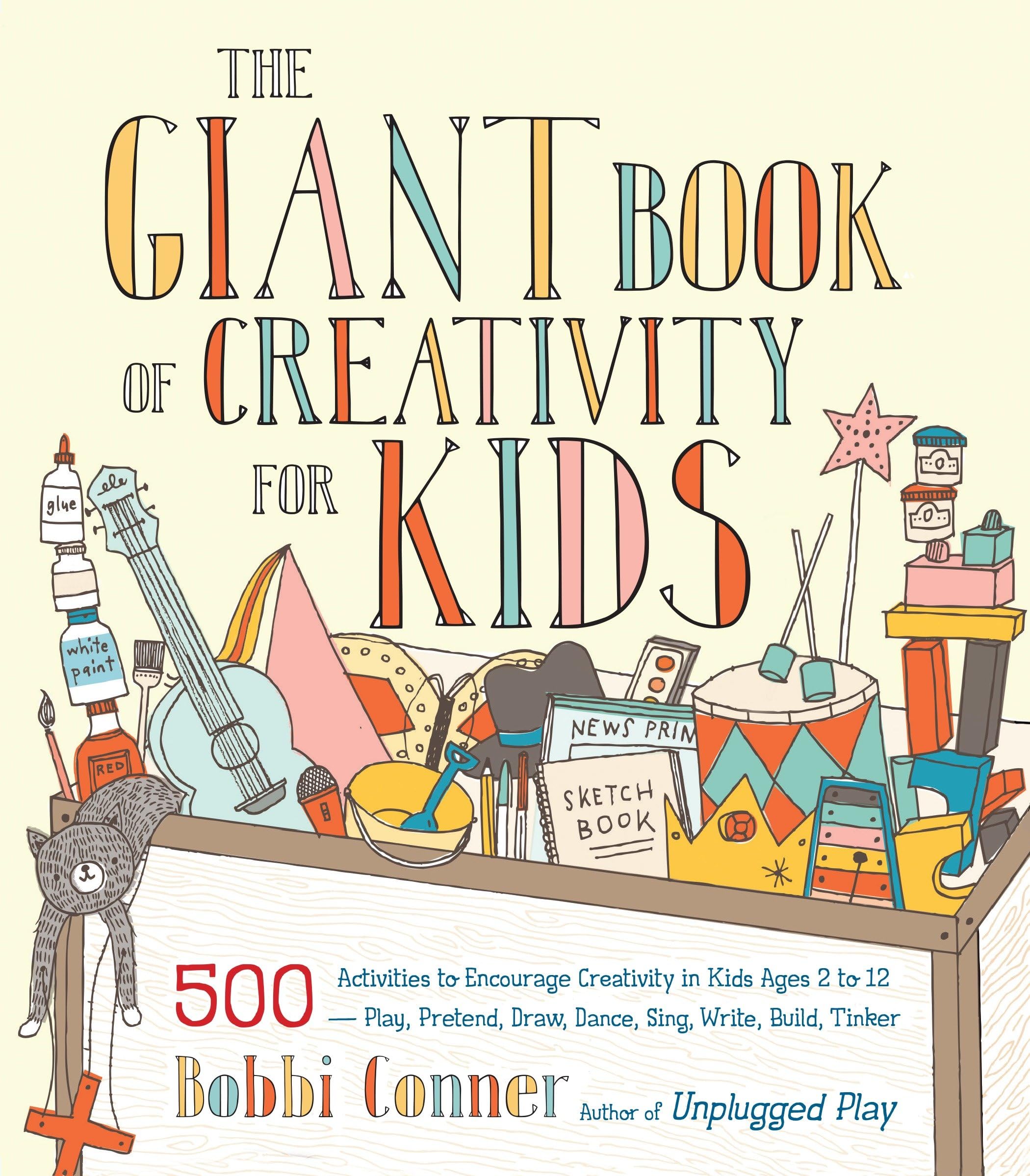 The Giant Book of Creativity for Kids: 500 Activities to Encourage Creativity in Kids Ages 2 to 12--Play, Pretend, Draw, Dance, Sing, Write, Build, Tinker Paperback – Illustrated, March 24, 2015