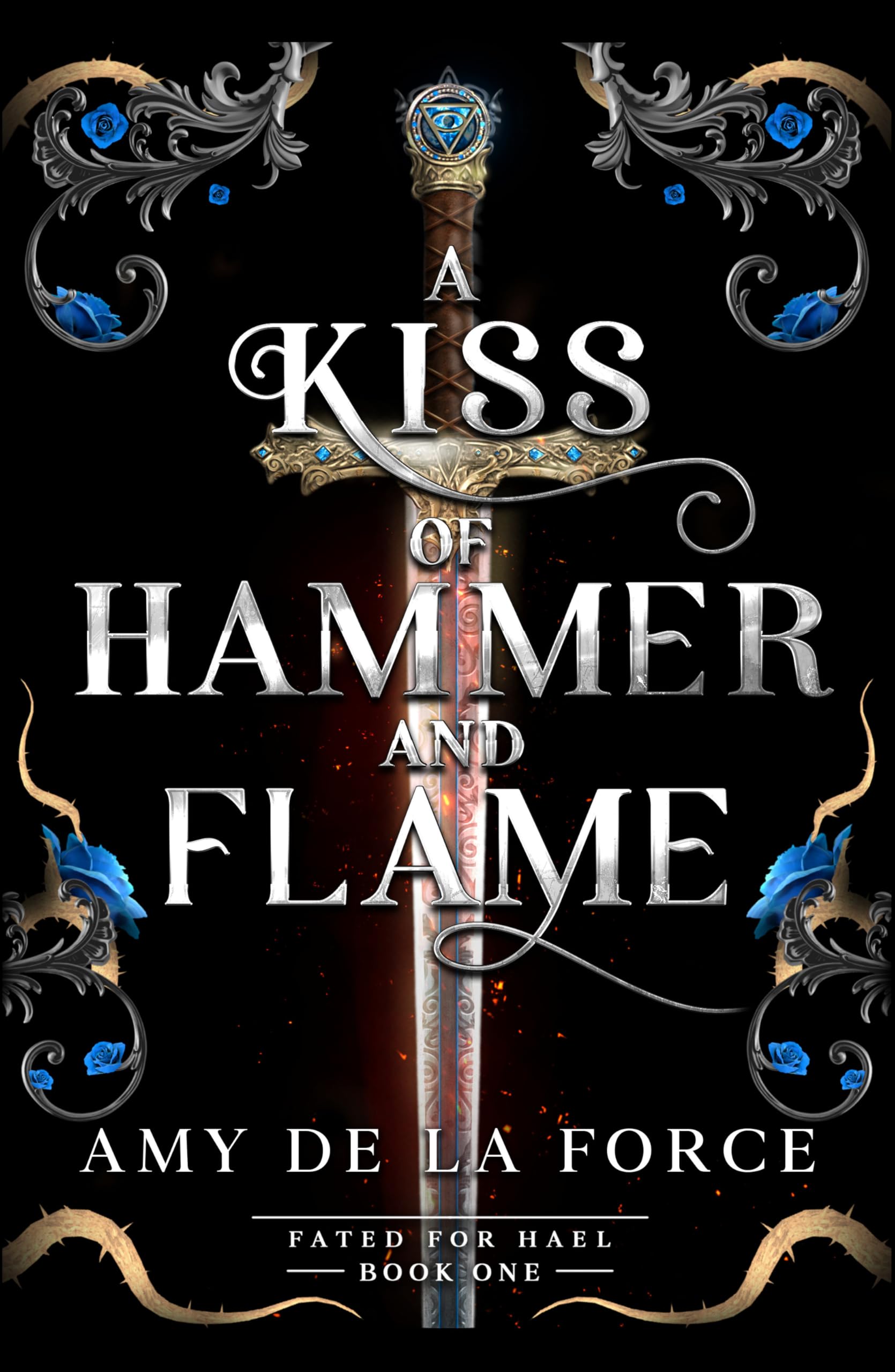 A Kiss of Hammer and Flame: The must-read, sizzling romantasy debut for fans of Throne of Glass (Fated for Hael, 1)
