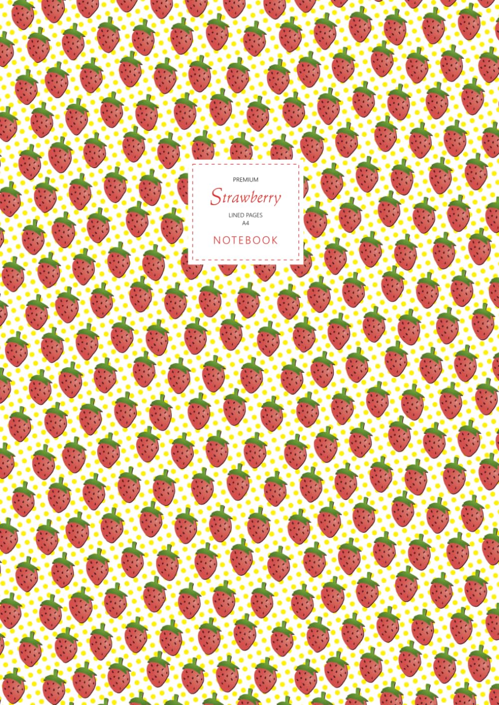 Strawberry Notebook - A4: (Yellow Edition) Fun notebook 192 lined pages (A4 / 8.27x11.69 inches / 21x29.7cm)