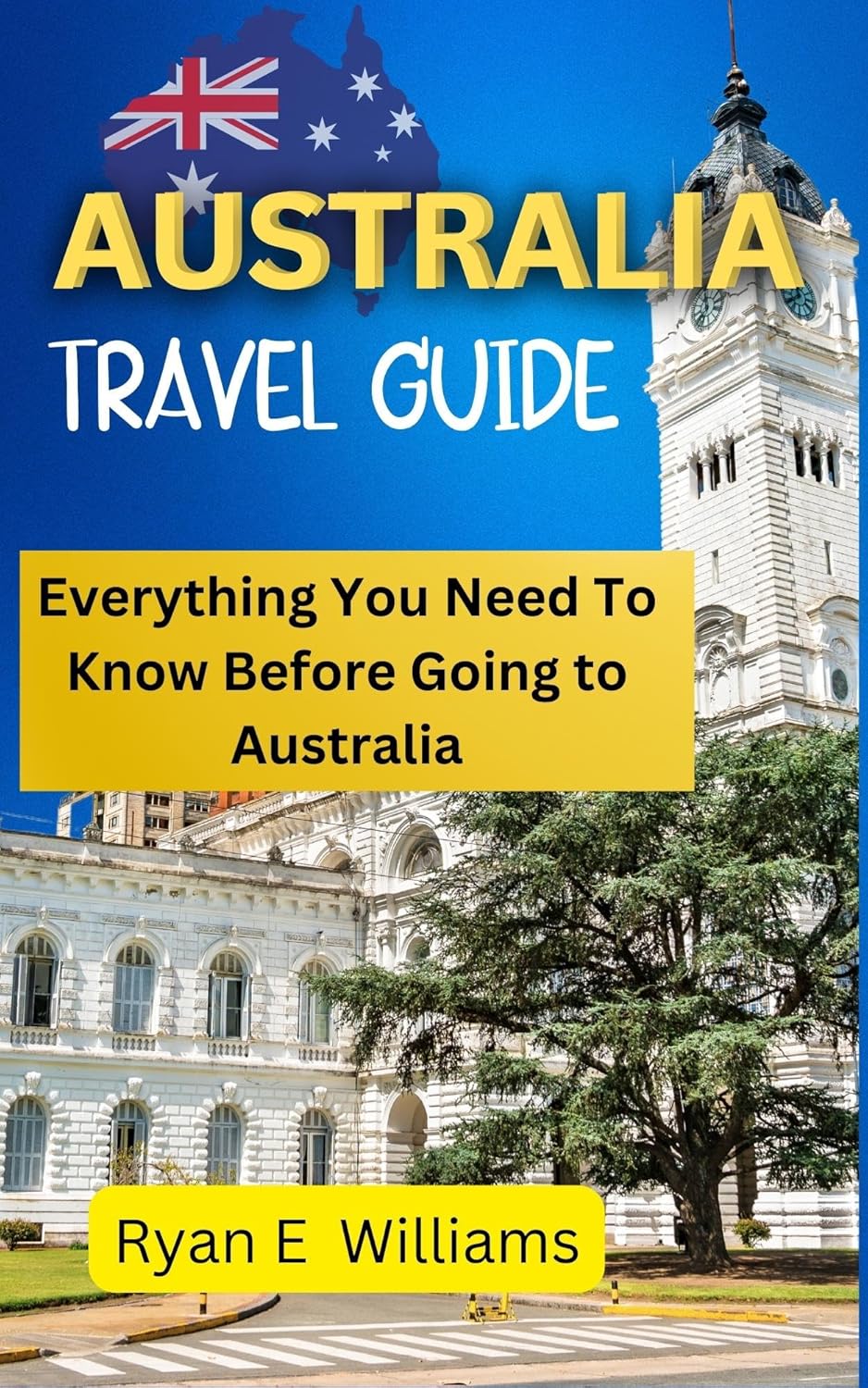 Australia Travel Guide Everything You Need to know Before