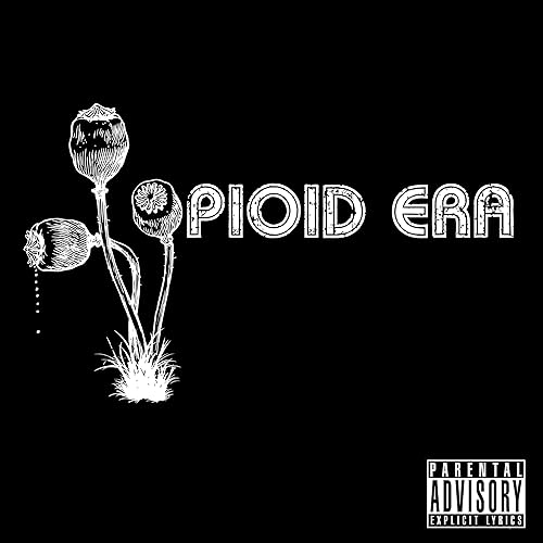 The Opioid Era [Explicit]