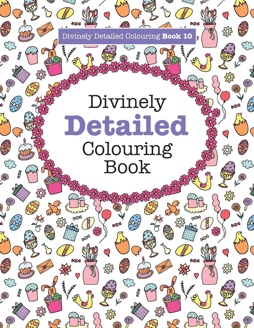 Divinely Detailed Colouring Book 10: Volume 10