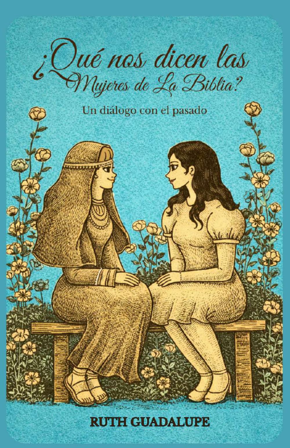 ¿Qué nos dicen las mujeres de la Biblia?: Un diálogo con el pasado