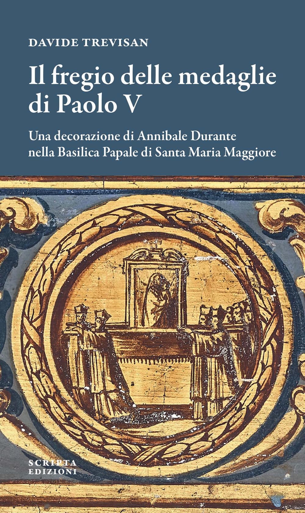 Il Fregio Delle Medaglie Di Paolo V. Una Decorazione Di Annibale Durante Nella Basilica Papale Di Santa Maria Maggiore - 4