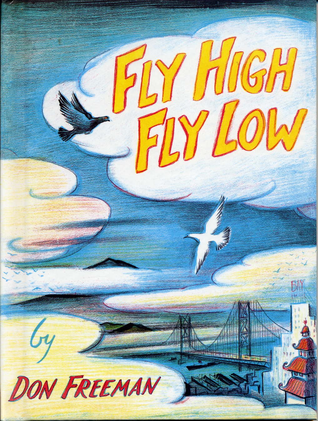 Fly High Fly Low by Don Freeman - A Story about Pigeons in the Beautiful City of San Francisco California - Weekly Reader Editor's Choice - Hardcover - 2006 Weekly Reader Edition