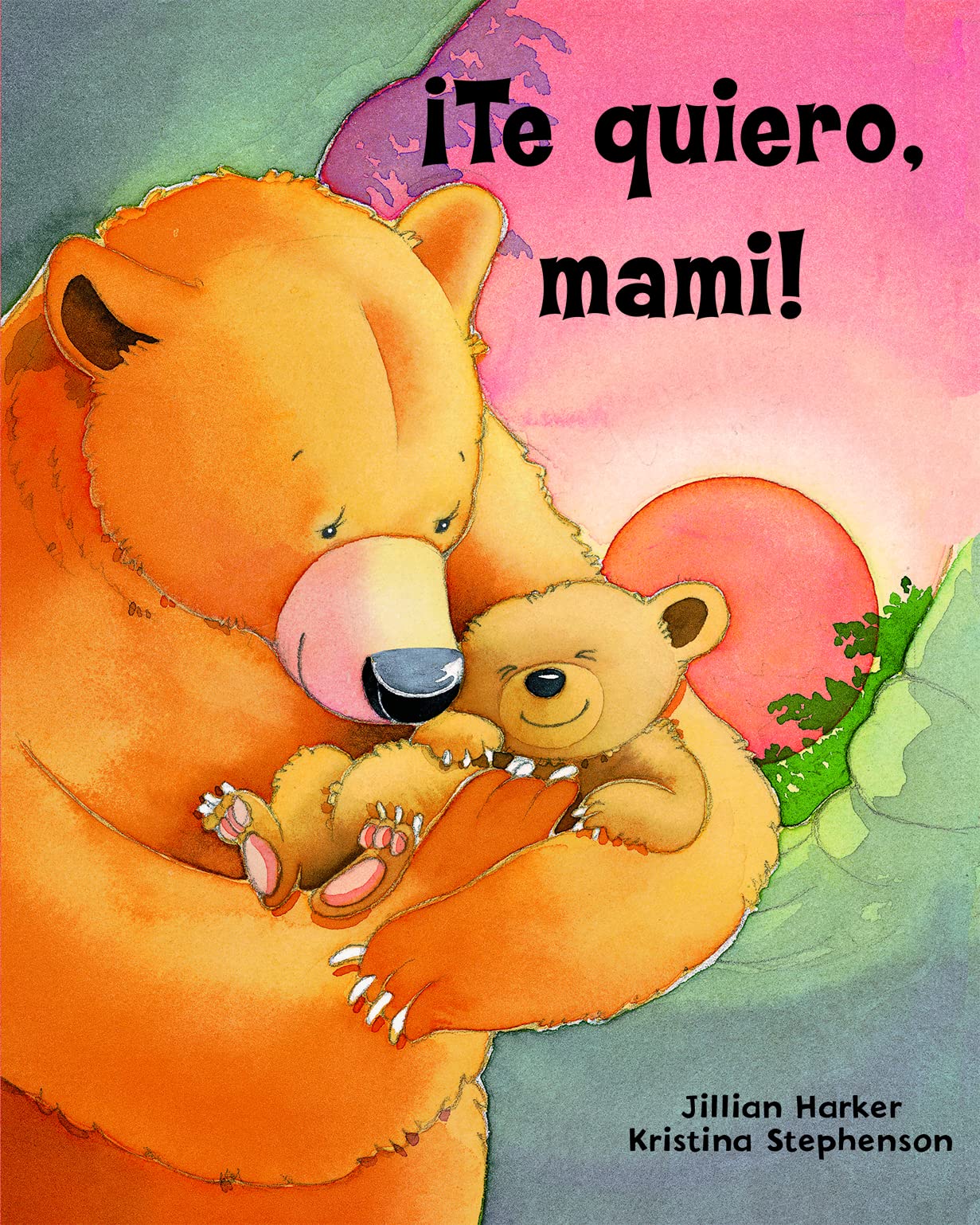 ¡Te quiero, mami! / I Love You, Mommy: A Tale of Encouragement and Parental Love between a Mother and her Child, Picture Book (Spanish Edition)