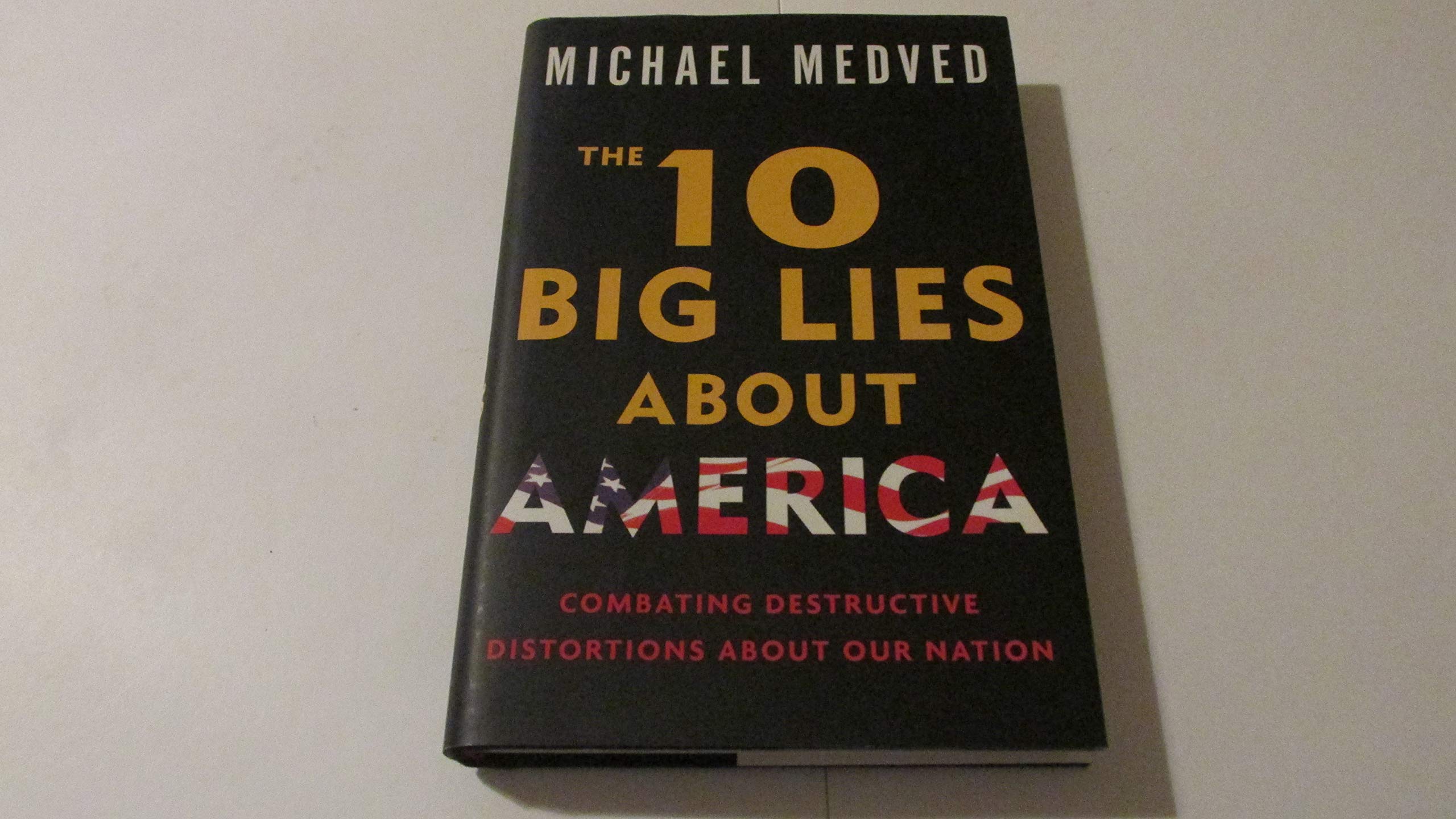 Buy The 10 Big Lies About America: Combating Destructive Distortions About Our Nation — BookShops.in