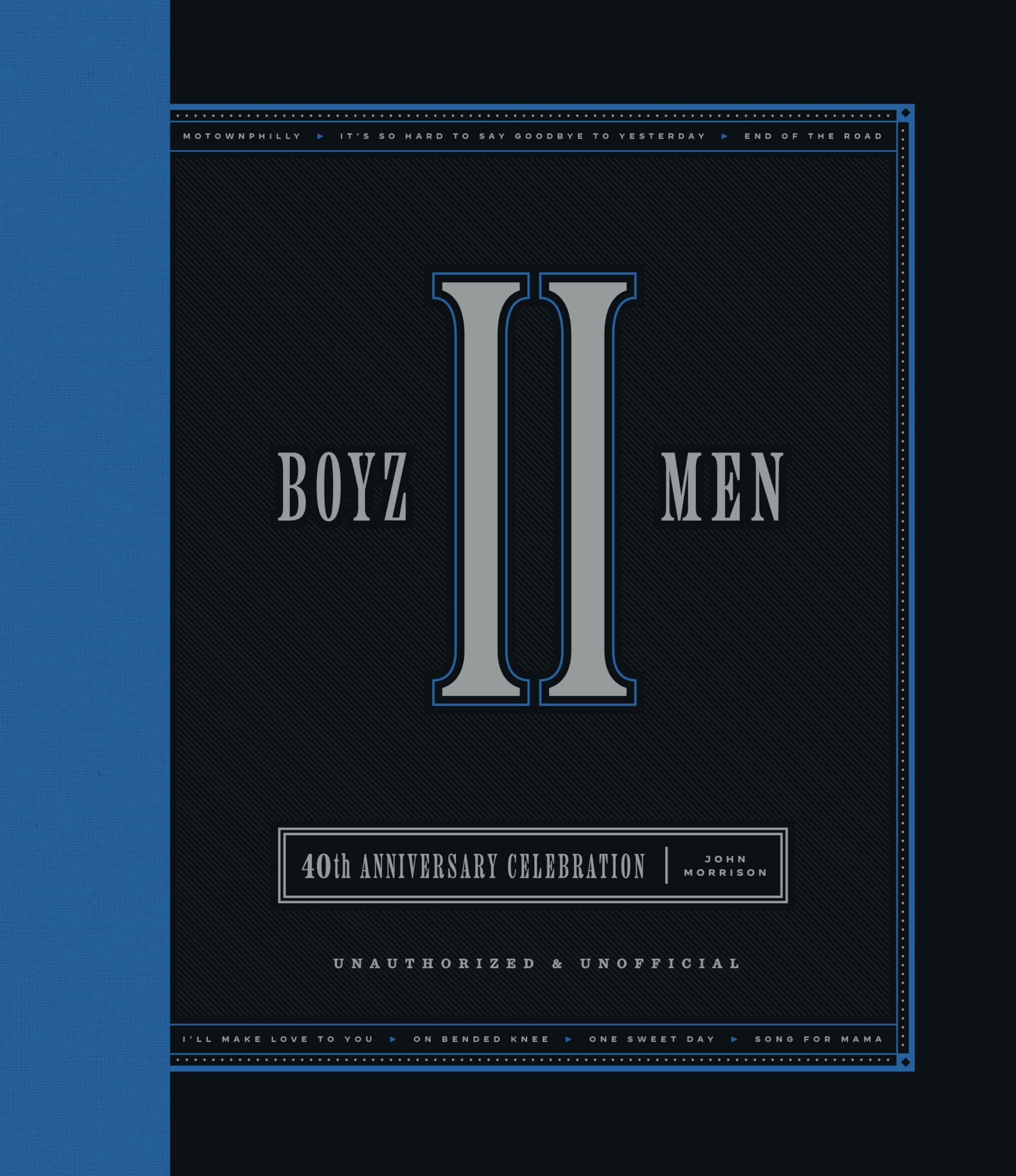 Boyz II Men 40th Anniversary Celebration: Unofficial & Unauthorized