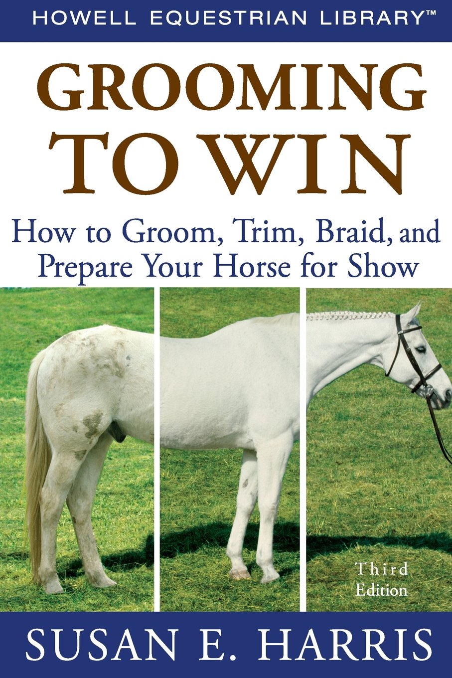 Grooming to Win: How to Groom, Trim, Braid, and Prepare Your Horse for Show
